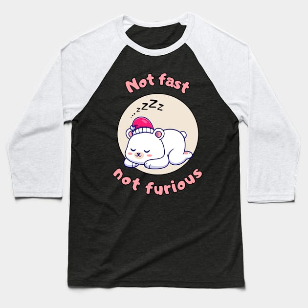 Not fast not furious - cute and funny polar bear pun Baseball T-Shirt by punderful_day